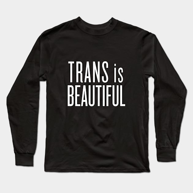 Trans Is Beautiful Long Sleeve T-Shirt by Antonio Rael